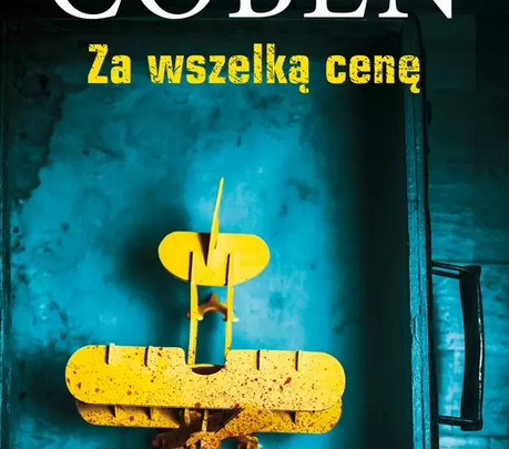 Najnowszy thriller Harlana Cobena, amerykańskiego arcymistrza gatunku – „Za wszelką cenę”.