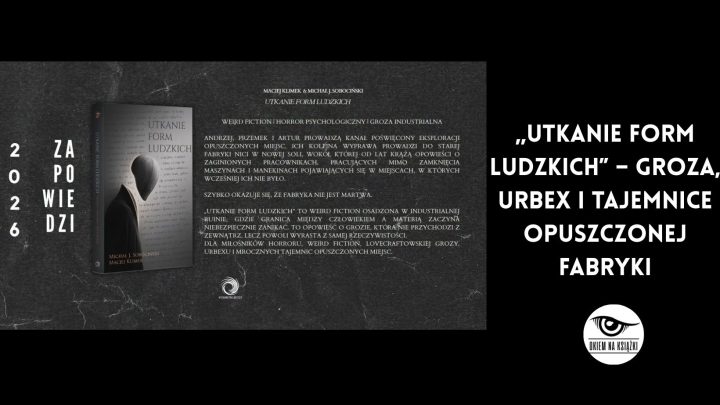 Opuszczona fabryka skrywa mroczną tajemnicę. Nadchodzi „Utkanie form ludzkich”.