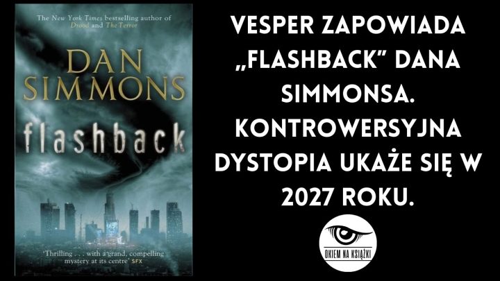 Vesper zapowiada „Flashback” Dana Simmonsa. Kontrowersyjna dystopia ukaże się w 2027 roku.