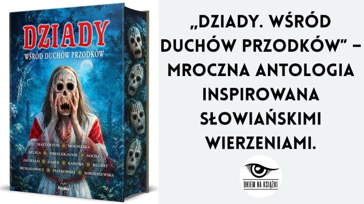 „Dziady. Wśród duchów przodków” – mroczna antologia inspirowana słowiańskimi wierzeniami.