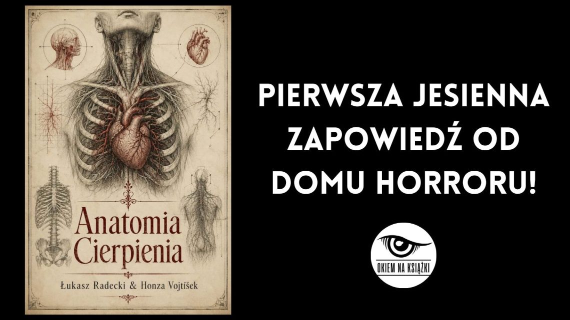 Pierwsza jesienna zapowiedź od domu horroru – „Anatomia cierpienia”.
