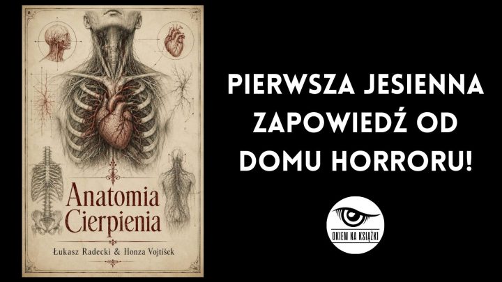 Pierwsza jesienna zapowiedź od domu horroru – „Anatomia cierpienia”.