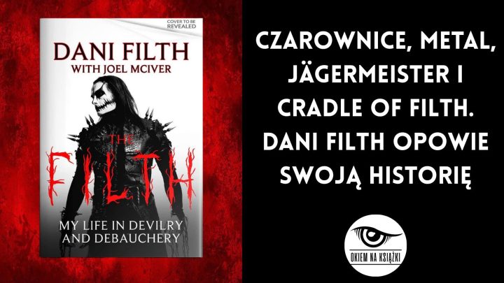 Czarownice, metal, Jägermeister i Cradle of Filth. Dani Filth opowie swoją historię.