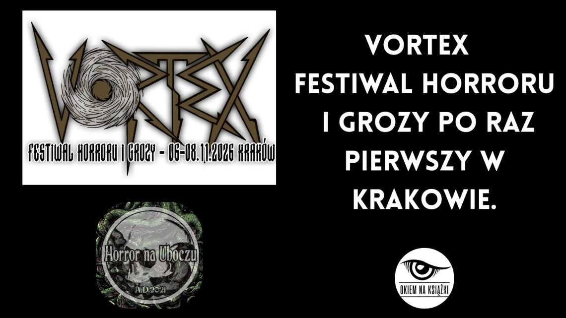 VORTEX – festiwal horroru i grozy po raz pierwszy w Krakowie.